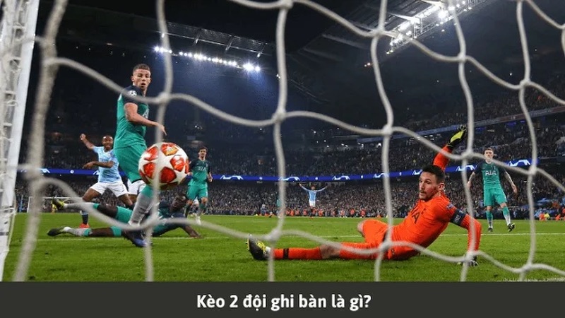 Kèo cả hai đội ghi bàn có thể là một dạng kèo không được nhiều người lựa chọn